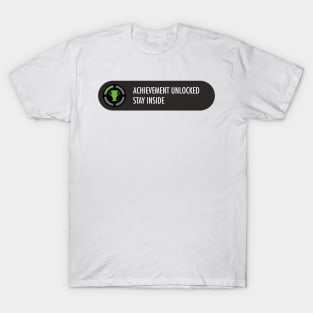 Achievement Unlocked Stay inside T-Shirt